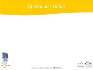 Questions - Débat

41

Vendre et acheter sur Internet – 23/09/2013

 