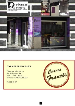 CARNES FRANCES S.L.

Dirección principal en:
Av. Malvarrosa, 58
46011 , VALENCIA ,
Servicios: CARNICERIAS.

96 371 10 49




                          55
 