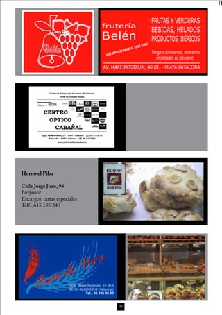 Horno el Pilar

Calle Jorge Juan, 94
Burjassot
Encargos, tartas especiales
Telf.: 615 195 340




                              59
 