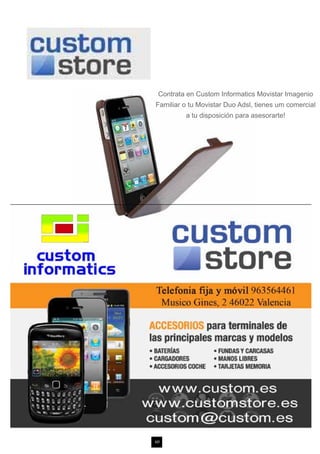 Contrata en Custom Informatics Movistar Imagenio
Familiar o tu Movistar Duo Adsl, tienes um comercial
         a tu disposición para asesorarte!




60
 