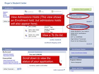 View Admissions Holds (This view shows an Enrollment hold, but admissions holds will also appear here). View a To Do list.Scroll down to view the status of your application.