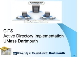 Page 1
CITS
Active Directory Implementation
UMass Dartmouth
 