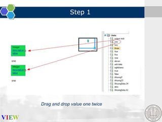 Step 1

Drag and drop value one twice

 