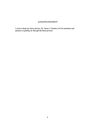 ACKNOWLEDGEMENT


I wish to thank my thesis adviser, Dr. Arturo 1. Sanchez, for his assistance and
patience in guiding me through the thesis process.




                                          11
 