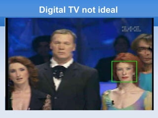 Digital TV not ideal
 
