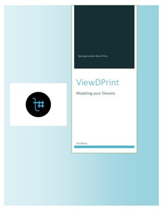 Next generation Blue Prints 
ViewDPrint 
Modeling your Dreams 
TechSharp  