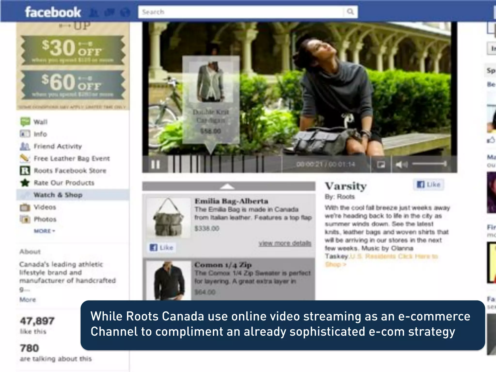 While Roots Canada use online video streaming as an e-commerce
Channel to compliment an already sophisticated e-com strategy
 