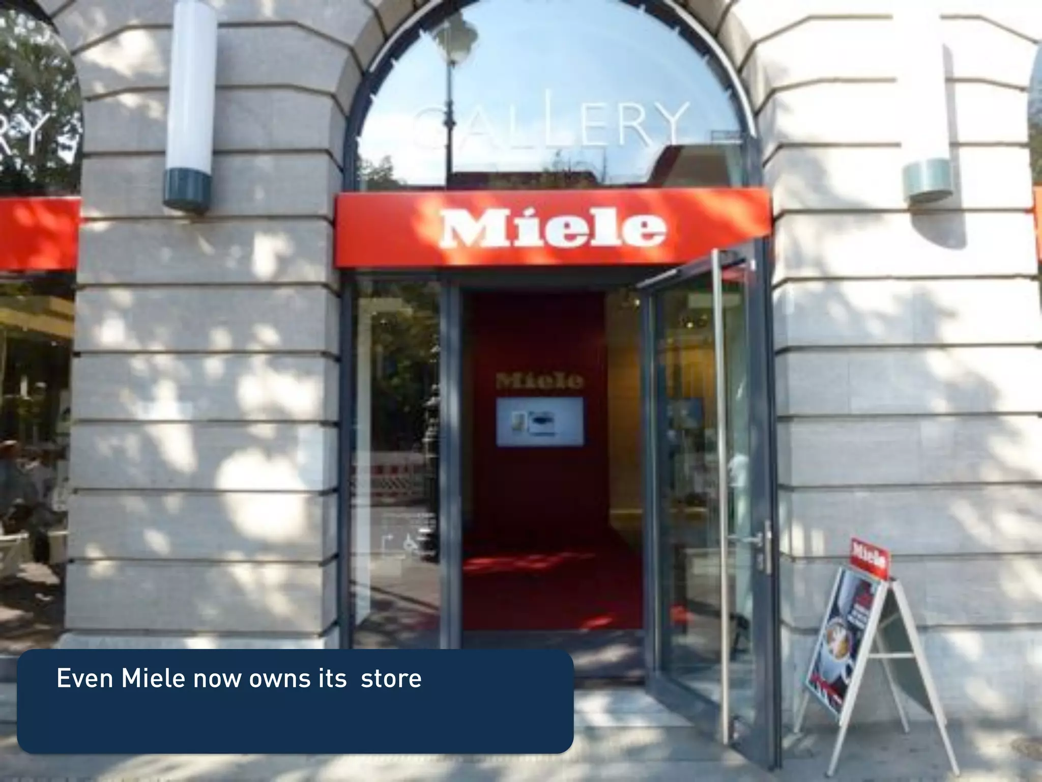 Even Miele now owns its store
 
