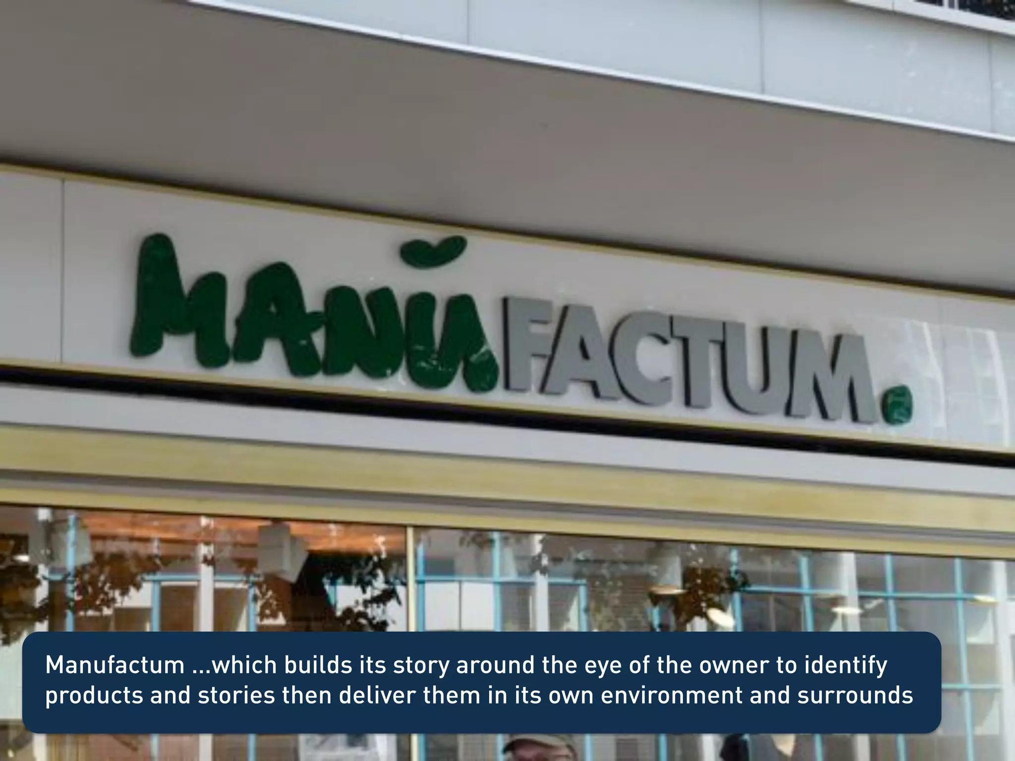 Manufactum …which builds its story around the eye of the owner to identify
products and stories then deliver them in its own environment and surrounds!
 