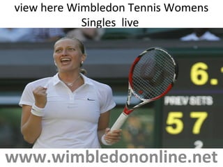 view here Wimbledon Tennis Womens
Singles live
www.wimbledononline.net
 