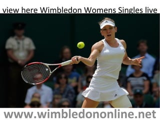 view here Wimbledon Womens Singles live
www.wimbledononline.net
 