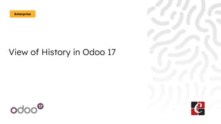View of History in Odoo 17
Enterprise
 