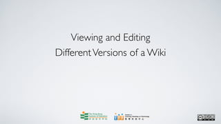 Viewing and Editing
Different Versions of a Wiki
 
