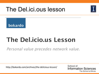 The Del.ici.ous lesson
http://bokardo.com/archives/the-delicious-lesson/
 
