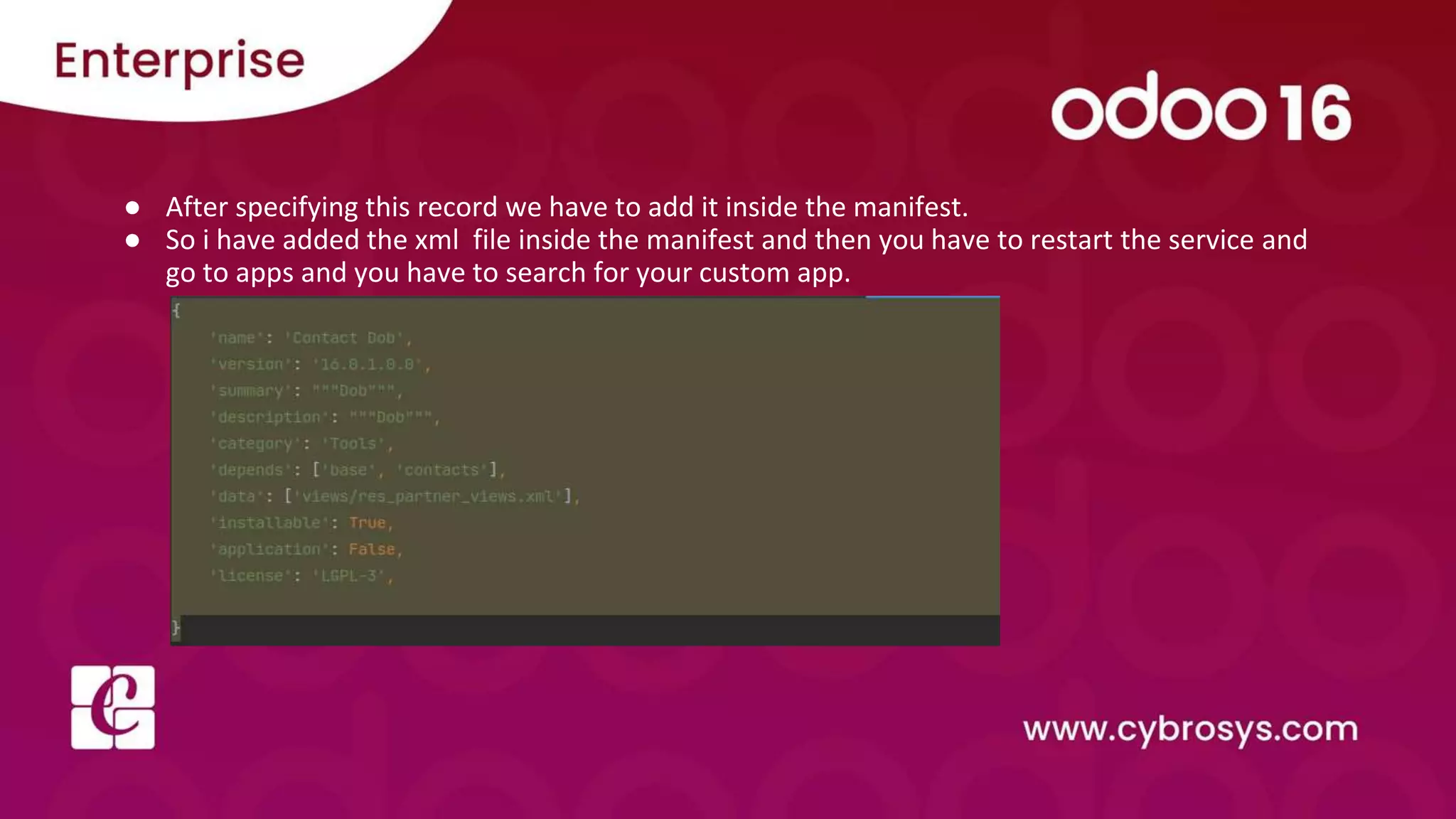 ● After specifying this record we have to add it inside the manifest. ● So i have added the xml file inside the manifest and then you have to restart the service and go to apps and you have to search for your custom app. 