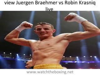 view Juergen Braehmer vs Robin Krasniq
live
www.watchtheboxing.net
 
