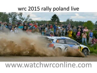 wrc 2015 rally poland live
www.watchwrconline.com
 