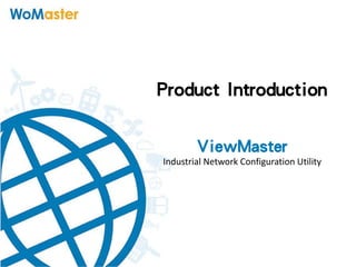 Product Introduction
ViewMaster
Industrial Network Configuration Utility
 