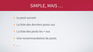 SIMPLE, MAIS …
Le post suivant
La liste des derniers posts vus
La liste des posts les + vus
Une recommandation de posts
…
 