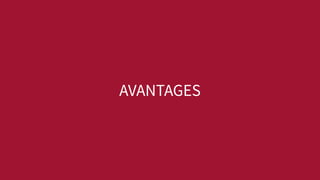 AVANTAGES
 