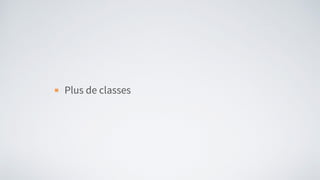 Plus de classes
 