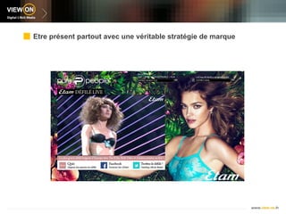 Etre présent partout avec une véritable stratégie de marque
 