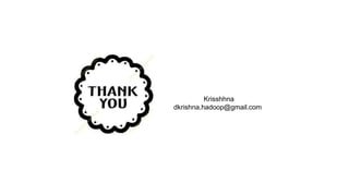 Krisshhna
dkrishna.hadoop@gmail.com
 