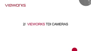 2/ VIEWORKS TDI CAMERAS
 