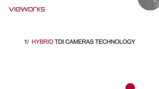 1/ HYBRID TDI CAMERAS TECHNOLOGY
 