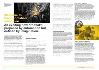 Areas of impact:
+ Marketing Automation
+ Artificial Intelligence
+ Creativity
In the past, the word automation conjured
images of the herculean power of heavy
machinery on construction sites or the
dazzling speed of factory production lines.
This efficient machinery saved billions of
dollars in labour, energy and materials,
as well as enabling the creation of
extraordinary buildings and products alike.
Automation today, however, has taken on an altogether different
meaning. Digital processing power is growing fast and Artificial
Intelligence (A.I.) is becoming a reality. It’s feasible to envision
a world where machines could perform any intellectual, or even
creative, task that a human can.
This might sound far fetched, but when you consider where we
are starting from it quickly becomes believable. After all, the world
is becoming more automated every day. From the rapid adoption
of contactless and mobile payments in the UK, to the gradual
adoption of Tesla’s driverless cars in the US. Nike have recently
even released the self-lacing trainers first imagined in Back To The
Future Part 2. Our lives are becoming more and more frictionless.
But is the uniquely human talent and ability to think and be creative
really under threat? Is the communications and advertising industry
going the same way as a factory production line, destined to be
fulfilled by robots?
ARTIFICIAL CREATIVITY
There are already some emerging examples of automated creativity.
One came about when the bank ING applied their innovative spirit
to the sponsorship of Dutch art and culture. They literally taught
a machine to think, act and paint like Rembrandt. Over two years,
using 3D scanners, a deep-learning algorithm and facial recognition
software, they analysed 346 paintings in order to re-create his
unique style, which they printed using a 3D printer that uses paint
based ink. An impressive use of technology admittedly, but it is
clearly imitating creativity rather than originating creativity.
Automated creativity is even infiltrating advertising agencies.
Dentsu in Japan recently hired the world’s first artificial creative
director (AI-CD). A decade of award-winning work was uploaded
to AI-CD, and rather worryingly, it applies algorithms to help set
a creative direction based on the client brief.
In Hollywood, Sunspring was the first completely A.I. penned
short film. Using a general text-recognition learning algorithm,
they fed the machine with two decade’s worth of science
fiction screenplays as its inspiration. The A.I. picked up on the
commonalities of screenplay formats, but the resulting movie
seriously lacked consistency and a compelling narrative.
Whilst these examples represent tremendous leaps in creative
artificial intelligence, human involvement is much needed, and in
some cases sorely missed. The truth is, the output of machines
alone isn’t good enough. Robots don’t have the ability to freely
associate in the same way humans do, meaning they simply
don’t have the same capacity for imagination.
UNLOCKING IMAGINATION
We believe the real automation tipping point for creativity and
imagination will come when the technology moves from fulfilling
a minor role to a majority role in the labour market, thus creating
space for a new wave of imagination to flourish.
Consider the often unsung but enormous impact of the introduction
of the washing machine and other household appliances. Which,
by vastly reducing the work involved in carrying out household
chores, allowed women to enter the labour market and virtually
abolished professions like domestic service.
The current rapid adoption of automation and its projected impact
on the labour market shares a number of key characteristics with
the advent of the washing machine – and as such holds similar
potential. The first being a significant reduction in the amount of
time it takes to fulfill a given task and the second being the innate
desire to imagine a new reality to put that time to use. It’s both the
lack of time and repetitive low cognitive tasks that are the enemy
of imagination and creativity. Automation removes these barriers.
Elon Musk, founder of Tesla, echoes this sentiment by saying
‘people will have time to do other things and more complex things,
more interesting things’. Musk is a shining example of what’s
possible when automation grants you the luxury of time.
So, while the possibilities of automation are exciting – it is the
opportunities to imagine granted by the gift of time which
become really fascinating.
A NEW DAWN OF IMAGINATION
So when will this ‘tipping point’ happen and how might it
manifest itself? According to Rice University professor, Moshe
Vardi, ‘automation will claim 50% of all our jobs in the next 30 years’.
And whilst that might be so, it’s unlikely that it will replace many
jobs in their entirety, but rather that a percentage will become
automated.
If Vardi is right, both client and agency businesses will be faced with
the conundrum of either reducing the number of employees, reducing
the number of hours work or redirecting employees spare capacity on
new revenue generating activities. In reality, we will see a combination
of all these scenarios, which will require people to imagine completely
new roles for themselves and imagine fresh ways of creating value
with their newly acquired ‘free’ time. This is the moment that will
signal a new dawn of human imagination, or to put it another way
– if knowledge was the key asset of the 20th century, then
imagination will be the key asset of the 21st century.
We don’t think so. Instead we believe the advent of automation
will create a new landscape where imagination and creativity
will flourish.
MARKETING AUTOMATION
The biggest driver of change in the industry right now is marketing
automation. It’s becoming easier to harness huge swathes of
behavioural data to fuel automated ‘real-time’ decision-making.
This enables marketers to get ever closer to the panacea of right
customer, right message, right time and right channel. Advancing A.I.
capabilities can vastly improve customer experience management,
by making instant decisions based on data, and assisting the design
and execution of customer interactions.
Capitalising on this potential isn’t just reserved for big brands with
sophisticated marketing technology platforms. Take Fuzzy.ai for
example, a software company that makes A.I. more widely accessible
and easy to use. Their system takes your knowledge and intuition
about your business and converts it into an algorithm that improves
automatically, helping you to make better decisions.
The established players like IBM are making this a commercial
priority; in 2017 they will incorporate Watson (their A.I. algorithm)
into their marketing cloud software. Watson will allow users to
instantly harness intelligence from data in their marketing platform
by using a simple conversational ‘Chatbot’ style interface. Within
this platform they’ll be able to carry out complex, skilled tasks that
are currently carried out by technical marketing experts. It is clear
technology developments like these will demand far less human
intervention, but they won’t function independently. The technology
will still be dependent on the human mind for strategic thinking
and creativity. Or will it…?
Welcome to
the automation
revolution.
An exciting new era that’s
propelled by automation but
defined by imagination.
IT’S ALREADY HAPPENING
There are already a whole host of instances where automation is
completely redefining the human experience of the world. One of
the most significant changes to the human experience brought
about by automation is the way in which we discover information.
Google have been using machine learning for years to guide people
through cyberspace in the most seamless and relevant way possible.
Amazon have been perfecting their purchase experience to make
it as frictionless as possible – recently releasing the Amazon Echo
which has taken it one step further, simply requiring you to ask a
machine to order whatever it is you desire.
In other categories, automation is completely redefining the
incumbent reality, from algorithms making new medical discoveries,
controlling autonomous cars, to those interpreting human
conversations like customer service Chatbots or even Google’s
AI Assistant.
In all three cases, automation is carving out our new reality and
therefore influencing the way we think, experience and imagine the
world. So let us think about automation in terms of the possible,
let’s imagine a new era and then create it.
9 2017 Viewpoint Trend: Impact: Action.
Next slide >< Previous
 