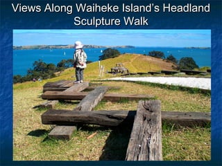 Views Along Waiheke Island’s Headland
           Sculpture Walk
 