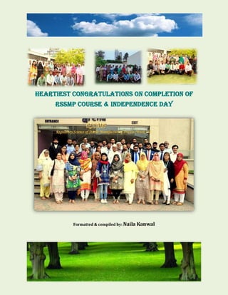 HEARTIEST CONGRATULATIONS on COMPLETION OF
RSSMP COURSE & INDEPENDENCE DAY
Formatted & compiled by: Naila Kanwal
 