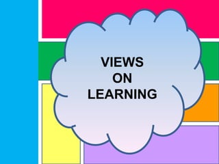 VIEWS
ON
LEARNING
 