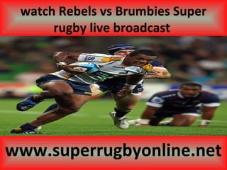 watch Rebels vs Brumbies Super
rugby live broadcast
www.superrugbyonline.net
 