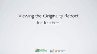 Viewing the Originality Report
         for Teachers
 