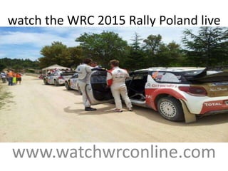 watch the WRC 2015 Rally Poland live
www.watchwrconline.com
 