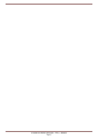 VI EXAME DE ORDEM UNIFICADO – TIPO 1 – BRANCO
                   Página 2
 
