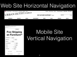 Web Site Horizontal Navigation



              Mobile Site
          Vertical Navigation

               6
 