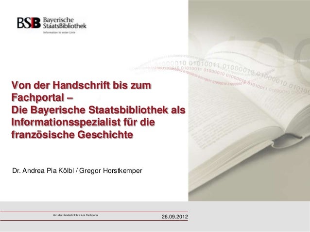Von der Handschrift bis zumFachportal –Die Bayerische Staatsbibliothek alsInformationsspezialist für diefranzösische Gesch...
