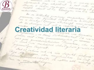 Creatividad literaria
Juan Francisco Díaz Hidalgo
 