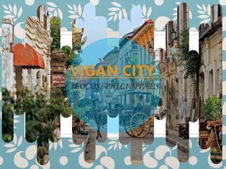 VIGAN CITY
ILOCOS, PHILIPPINES
 