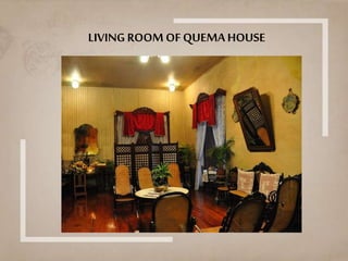 LIVING ROOM OF QUEMA HOUSE
 