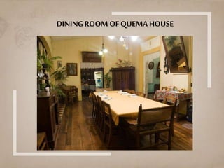 DININGROOM OF QUEMAHOUSE
 