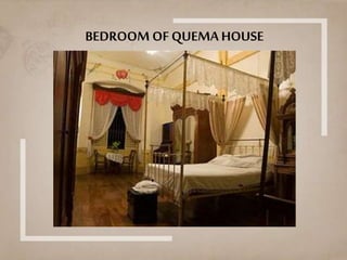 BEDROOM OF QUEMA HOUSE
 