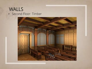 WALLS
• Second Floor: Timber
 