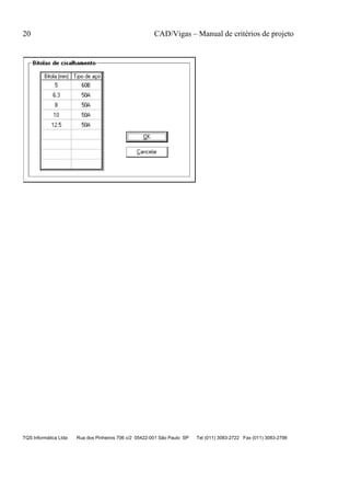 20 CAD/Vigas – Manual de critérios de projeto
TQS Informática Ltda Rua dos Pinheiros 706 c/2 05422-001 São Paulo SP Tel (011) 3083-2722 Fax (011) 3083-2798
 