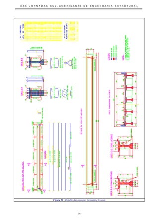 X X X J O R N A D A S S U L - A M E R I C A N A S D E E N G E N H A R I A E S T R U T U R A L
14
Figura 16 - Detalhe das armações (armadura frouxa).
 