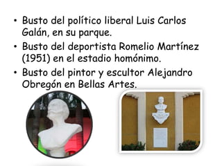 Busto del político liberal Luis Carlos Galán, en su parque.<br />Busto del deportista Romelio Martínez (1951) en el estadi...