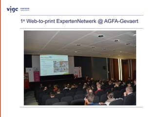 1e Web-to-print ExpertenNetwerk @ AGFA-Gevaert
 