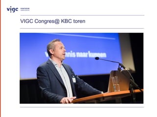 VIGC Congres@ KBC toren
 